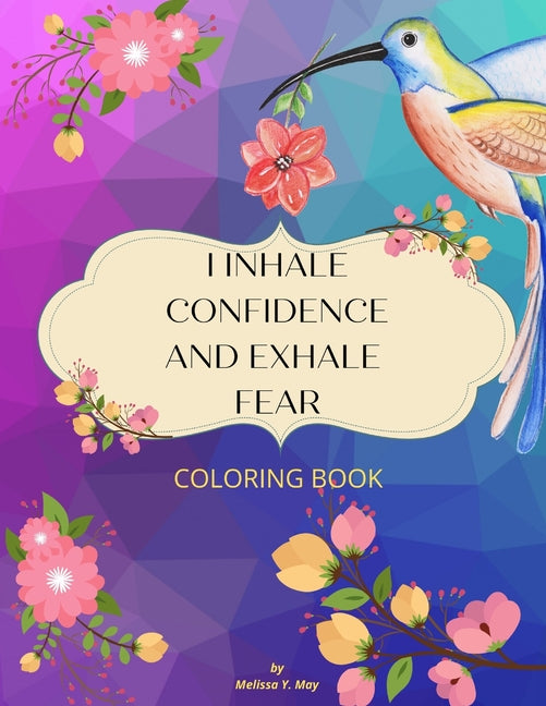 I Inhale Confidence and Exhale Fear: An Affirmation Coloring Book for Women Featuring a Collection of Uplifting Illustrations - Ingram