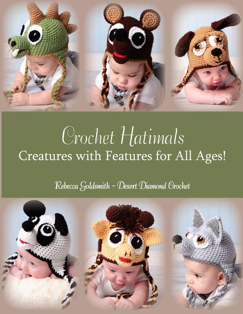 Crochet Hatimals: Creatures with Features for All Ages! - Ingram