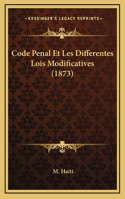 Code Penal Et Les Differentes Lois Modificatives (1873) - Ingram