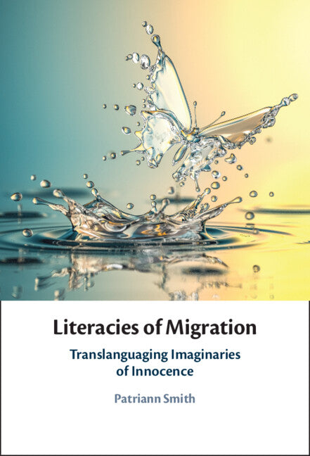Literacies of Migration: Translanguaging Imaginaries of Innocence - Ingram