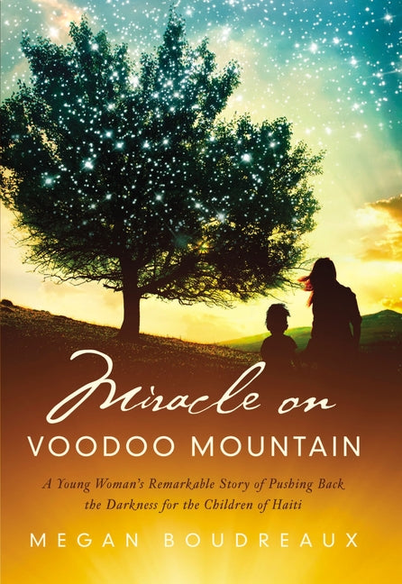 Miracle on Voodoo Mountain: A Young Woman's Remarkable Story of Pushing Back the Darkness for the Children of Haiti - Ingram