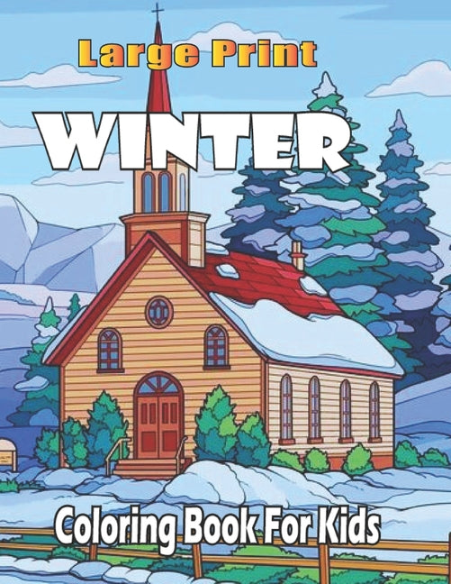 large print winter coloring book for kids: Winter Coloring Book For Toddlers Featuring Cute Winter Scenes, Beautiful Reindeer, Penguins, Santa Claus, - Ingram