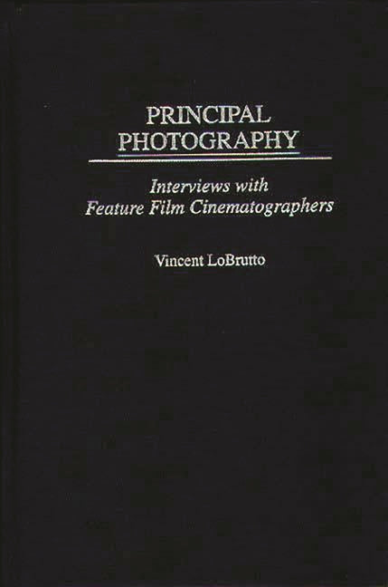 Principal Photography: Interviews with Feature Film Cinematographers - Ingram