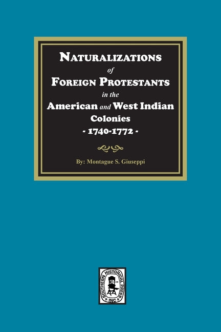 Naturalizations of Foreign Protestants in the American and West Indian Colonies, 1740-1772 - Ingram
