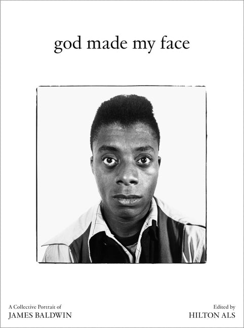 God Made My Face: A Collective Portrait of James Baldwin - Ingram