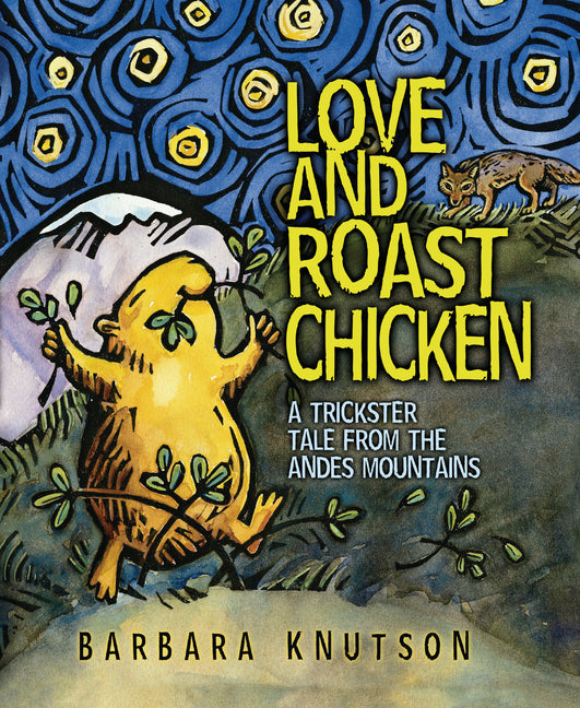 Love and Roast Chicken: A Trickster Tale from the Andes Mountains - Ingram