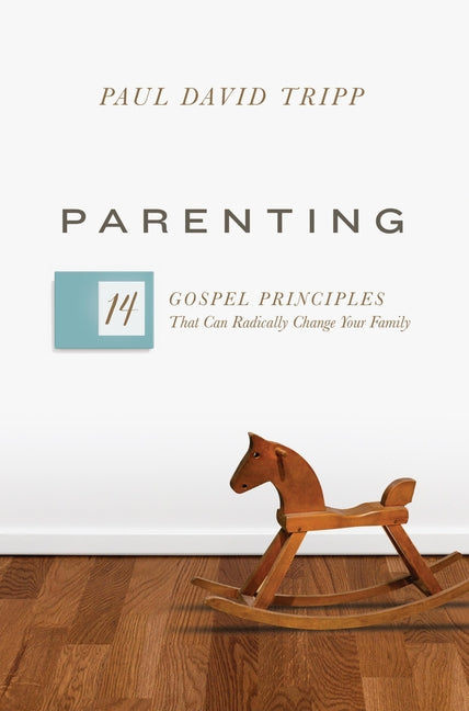 Parenting: 14 Gospel Principles That Can Radically Change Your Family (with Study Questions) - Ingram
