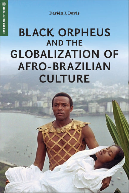 Black Orpheus and the Globalization of Afro-Brazilian Culture - Ingram