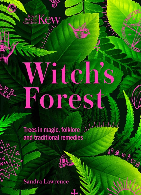 Witch's Forest: Trees in Magic, Folklore and Traditional Remedies - Ingram