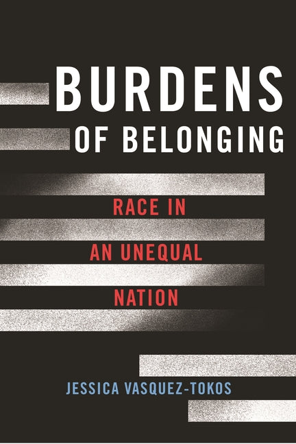 Burdens of Belonging: Race in an Unequal Nation - Ingram