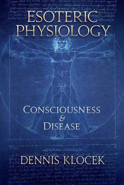 Esoteric Physiology: Consciousness and Disease - Ingram