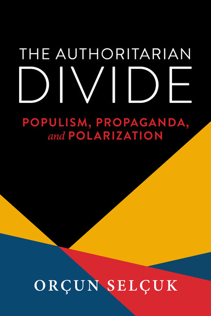 Authoritarian Divide: Populism, Propaganda, and Polarization - Ingram
