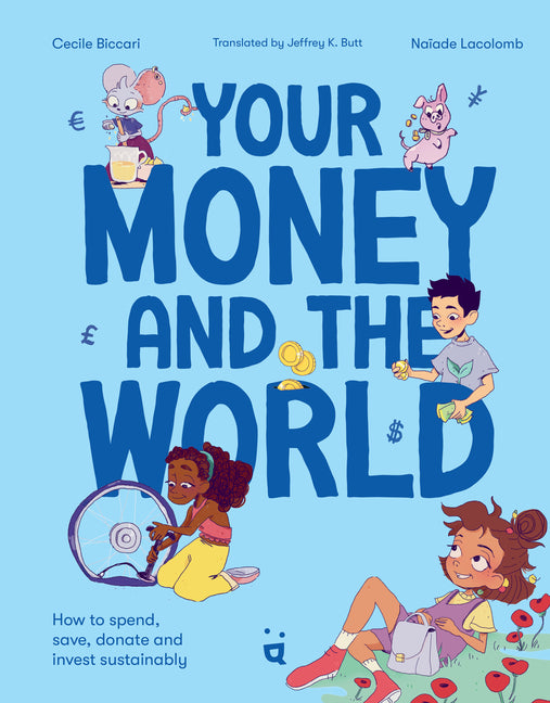 Your Money and the World: How to Spend, Save, Donate and Invest Sustainably - Ingram