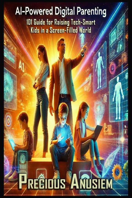 AI-Powered Digital Parenting: 101 Guide for Raising Tech-Smart Kids in a Screen-Filled World - Ingram