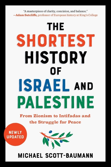 Shortest History of Israel and Palestine: From Zionism to Intifadas and the Struggle for Peace - Ingram