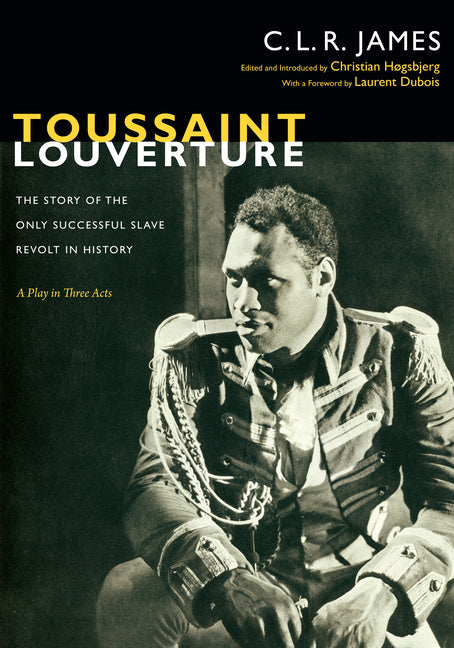 Toussaint Louverture: The Story of the Only Successful Slave Revolt in History; A Play in Three Acts - Ingram