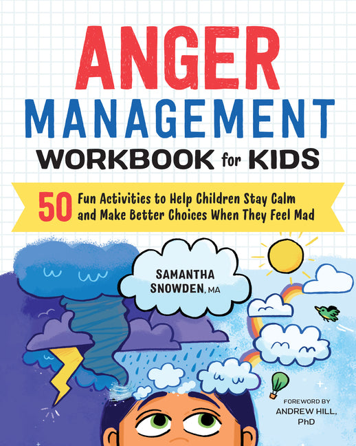 Anger Management Workbook for Kids: 50 Fun Activities to Help Children Stay Calm and Make Better Choices When They Feel Mad - Ingram