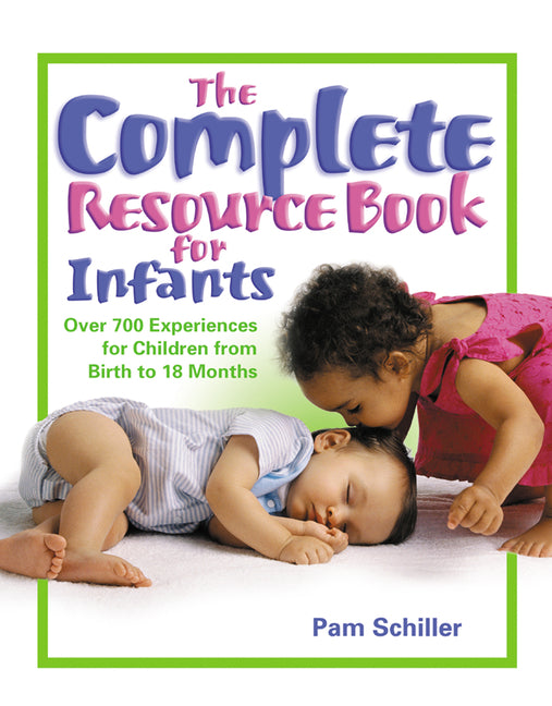 Complete Resource Book for Infants: Over 700 Experiences for Children from Birth to 18 Months - Ingram