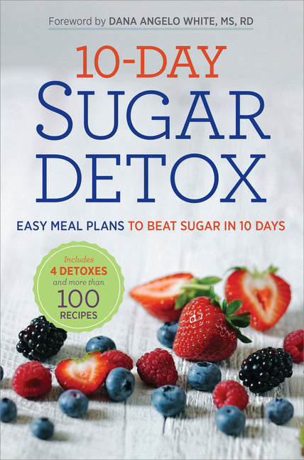 10-Day Sugar Detox: Easy Meal Plans to Beat Sugar in 10 Days - Ingram