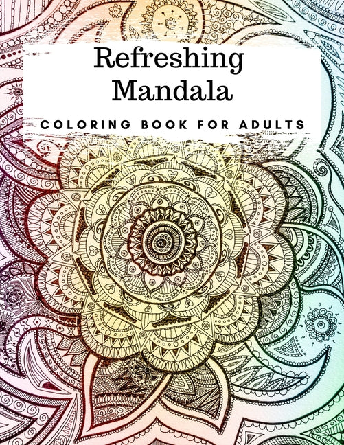 Refreshing Mandala: Adult Coloring Book Featuring Beautiful Mandalas Designed for Inner Peace, Stress Relief and Relaxation - Ingram