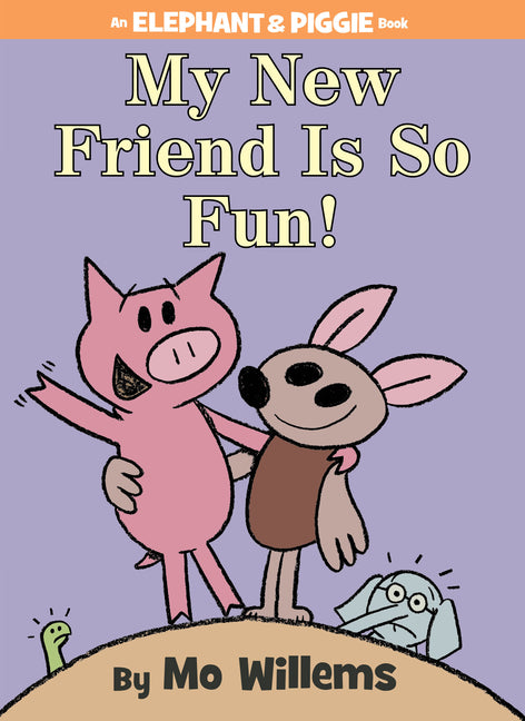 My New Friend Is So Fun!-An Elephant and Piggie Book - Ingram
