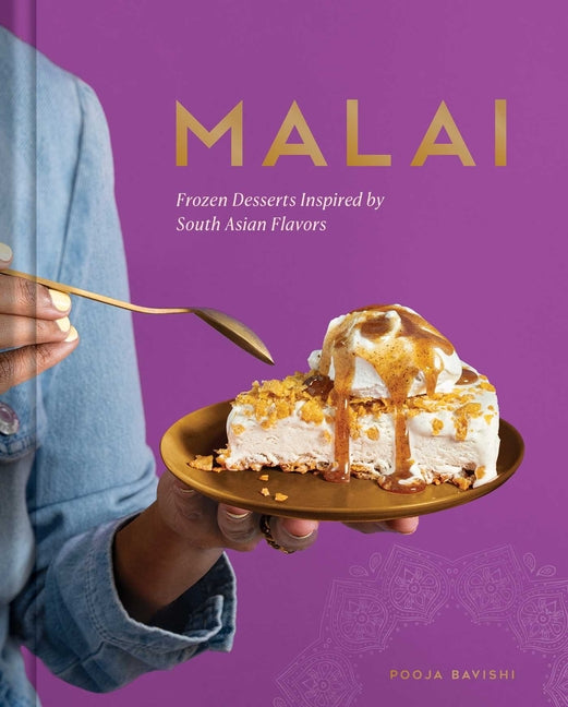Malai: Frozen Desserts Inspired by South Asian Flavors - Ingram