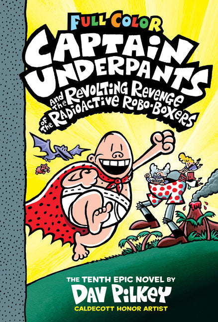 Captain Underpants and the Revolting Revenge of the Radioactive Robo-Boxers: Color Edition (Captain Underpants #10): From the Creator of Dog Man: Volu - Ingram