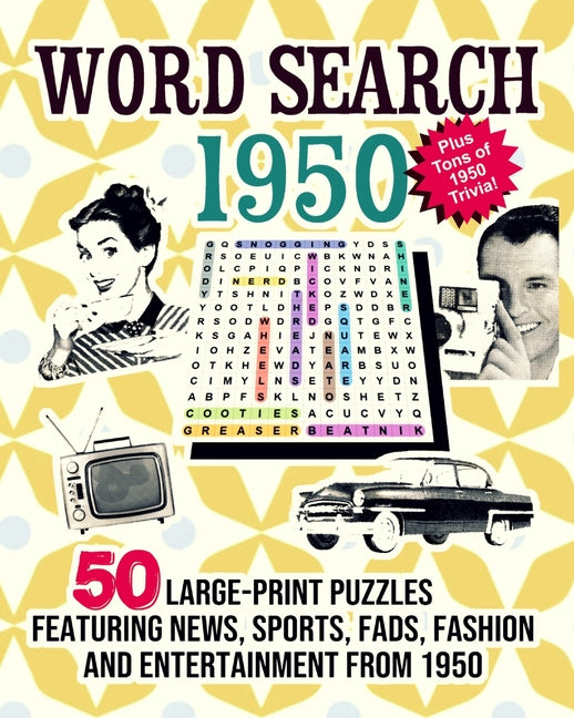 Word Search 1950: 50 Large Print Puzzles Featuring Trivia, Pop Culture News, Sports, Fads, Fashion and Entertainment from 1950 - Ingram