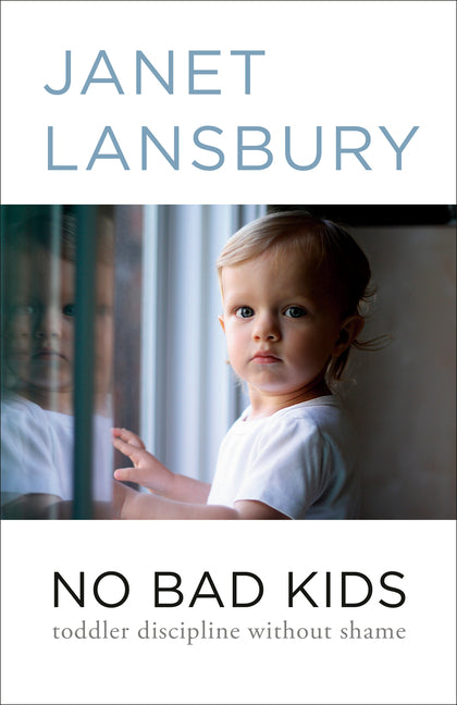 No Bad Kids: Toddler Discipline Without Shame - Ingram