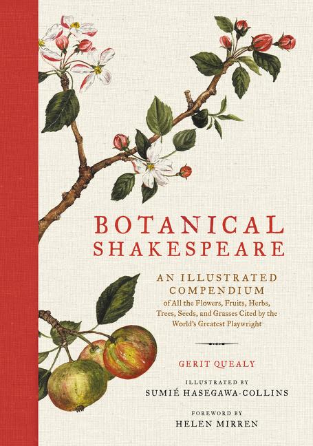 Botanical Shakespeare: An Illustrated Compendium of All the Flowers, Fruits, Herbs, Trees, Seeds, and Grasses Cited by the World's Greatest Playwright - Ingram