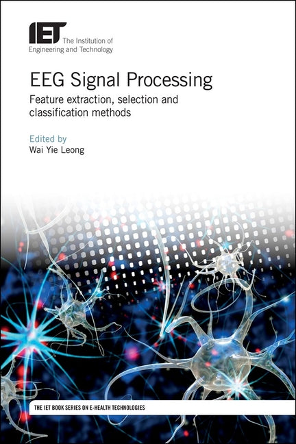 Eeg Signal Processing: Feature Extraction, Selection and Classification Methods - Ingram