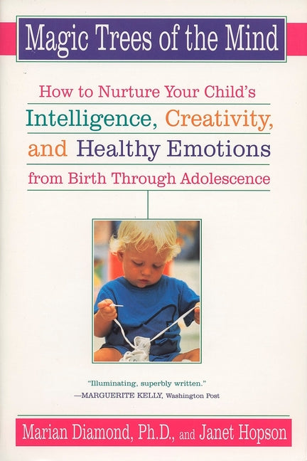 Magic Trees of the Mind: How to Nurture Your Child's Intelligence, Creativity, and Healthy Emotions from Birth Through Adolescence - Ingram