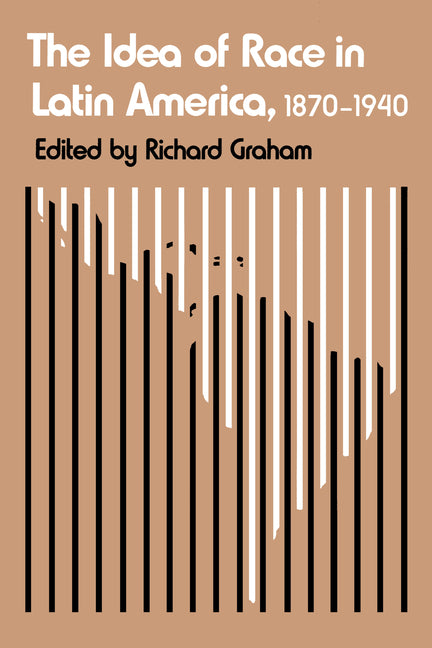 Idea of Race in Latin America, 1870-1940 - Ingram