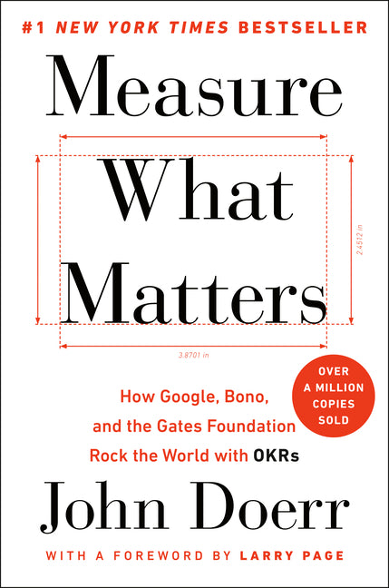 Measure What Matters: How Google, Bono, and the Gates Foundation Rock the World with OKRs - Ingram