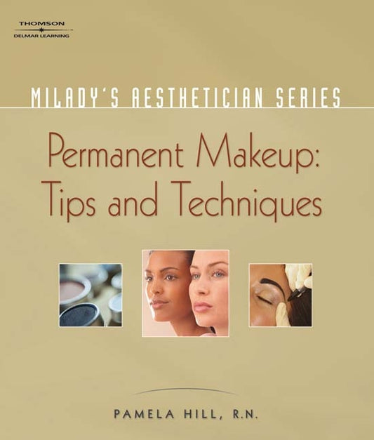Milady's Aesthetician Series: Permanent Makeup, Tips and Techniques - Ingram