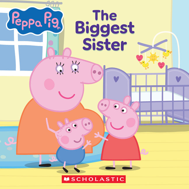 Peppa Pig: The Biggest Sister - Ingram