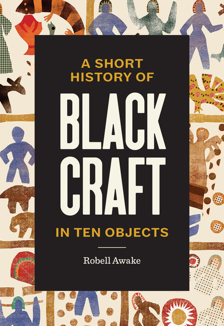 Short History of Black Craft in Ten Objects - Ingram