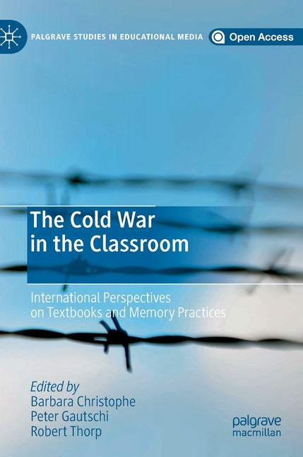 Cold War in the Classroom: International Perspectives on Textbooks and Memory Practices (2019) - Ingram