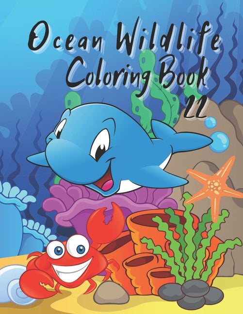 Ocean Wildlife Coloring Book: Coloring Book Featuring Beautiful Sea Animals, Tropical Fish, Coral Reefs and Ocean ... Relief and Relaxation - Ingram