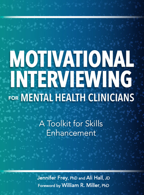Motivational Interviewing for Mental Health Clinicians: A Toolkit for Skills Enhancement - Ingram
