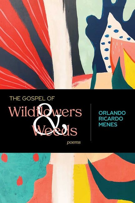 Gospel of Wildflowers and Weeds: Poems - Ingram