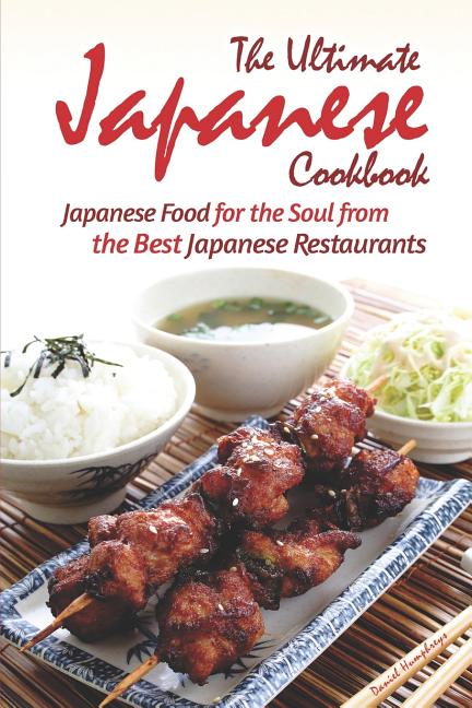 Ultimate Japanese Cookbook: Japanese Food for the Soul from the Best Japanese Restaurants - Ingram