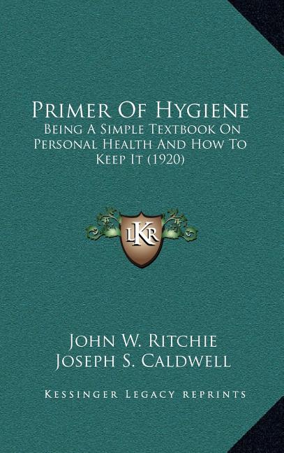 Primer of Hygiene: Being a Simple Textbook on Personal Health and How to Keep It (1920) - Ingram