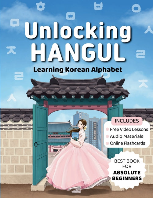 Unlocking Hangul - Learning Korean Alphabet: All-in-One Textbook to Learn Korean Language from Zero with Fluent Pronunciation Practice & Writing Hangu - Ingram