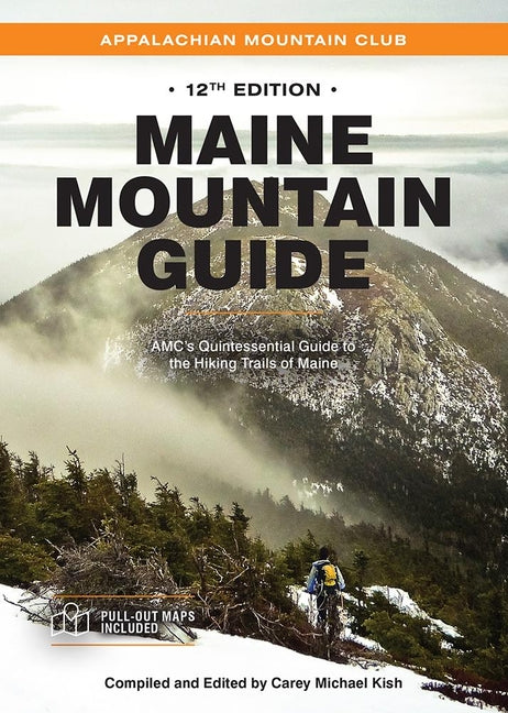 Maine Mountain Guide: Amc's Quintessential Guide to the Hiking Trails of Maine, Featuring Baxter State Park and Acadia National Park - Ingram