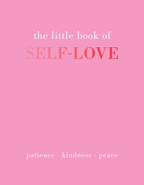 Little Book of Self-Love: Patience. Kindness. Peace. - Ingram