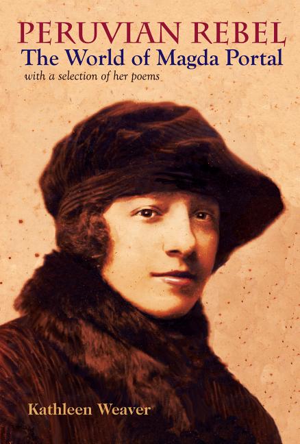 Peruvian Rebel: The World of Magda Portal, with a Selection of Her Poems - Ingram