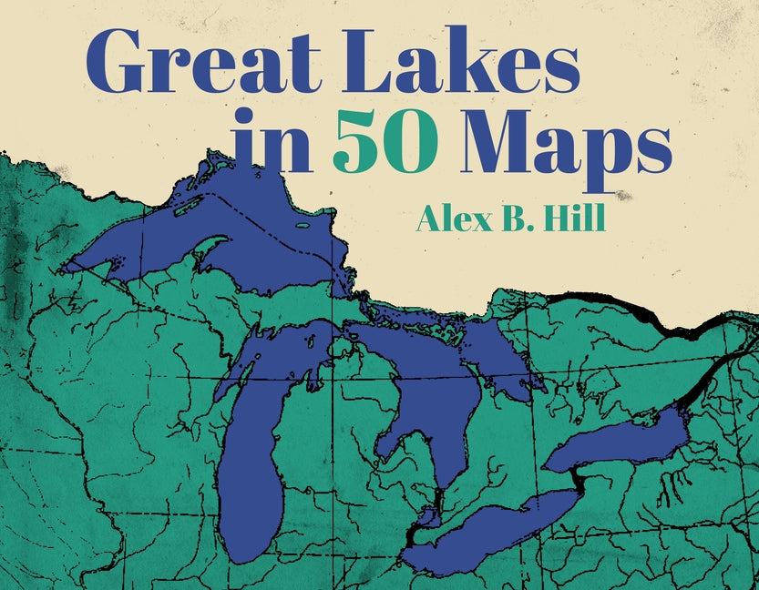 Great Lakes in 50 Maps - Ingram