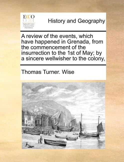 Review of the Events, Which Have Happened in Grenada, from the Commencement of the Insurrection to the 1st of May; By a Sincere Wellwisher to the Colo - Ingram