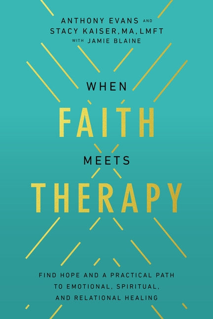 When Faith Meets Therapy: Find Hope and a Practical Path to Emotional, Spiritual, and Relational Healing - Ingram